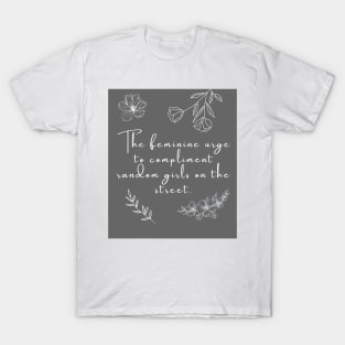 The Feminine Urge to Be Nice Quote T-Shirt